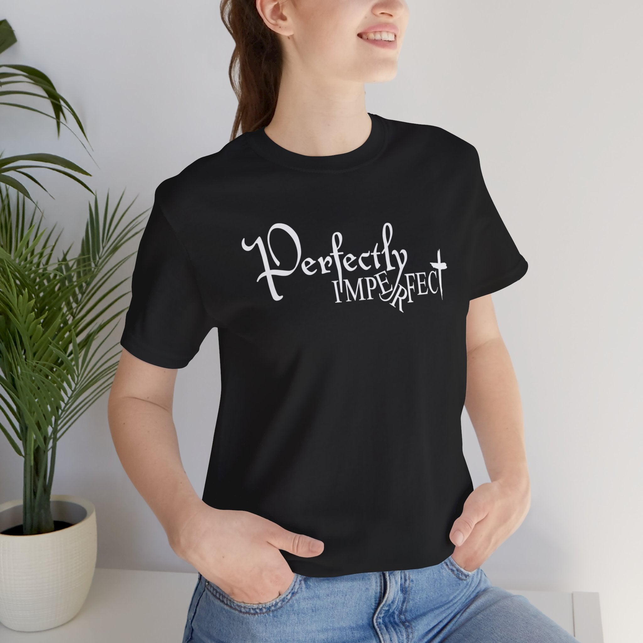 Inspirational Perfectly Imperfect Adult Unisex Jersey Short Sleeve Tee | Inspirational Saying T-Shirt | Adult Unisex XS-5XL