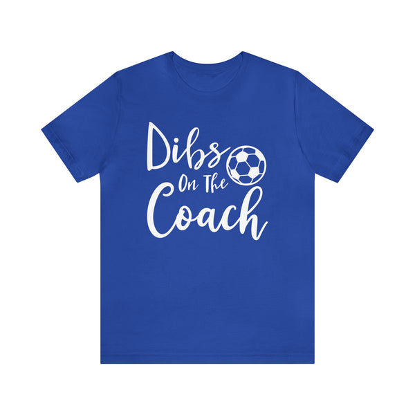 Dibs on the Coach Soccer Adult Unisex Jersey Short Sleeve Tee | Soccer Coach's Wife Shirts | Dibs on the Soccer Coach