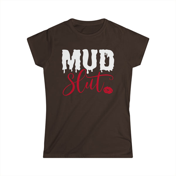 Ladies Mud Slut Softstyle Tee | Ladies Fit Mud Slut T-Shirt | Funny Ladies Muddin Getting Dirty SxS Off Road Riding Shirt