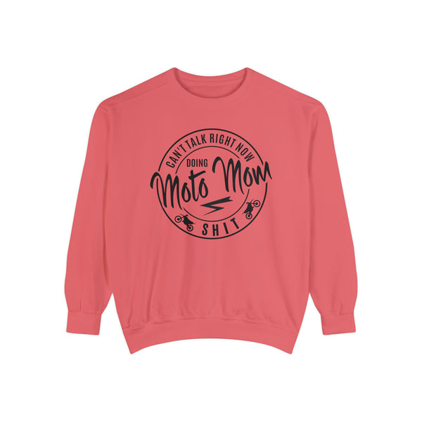 Can't Talk Right Now Doing Moto Mom Shit Unisex Garment-Dyed Sweatshirt | Funny Moto Mom Race Day Sweatshirt