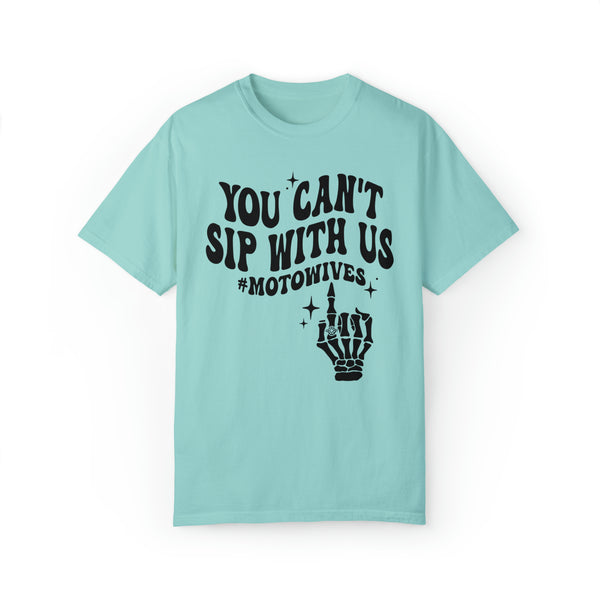 You Can't Sip with Us #motowives Adult Unisex Garment-Dyed T-shirt | Funny MX Motocross Moto Wife with Skeleton Hand Tee