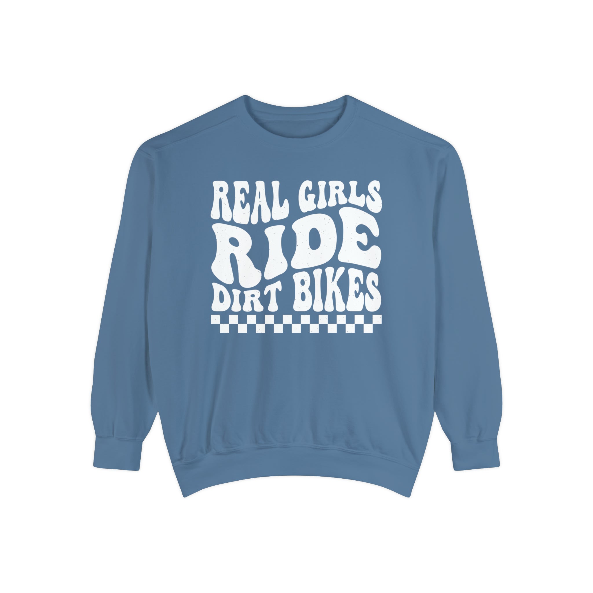 Real Girls Ride Dirt Bikes Unisex Garment-Dyed Sweatshirt | Funny MX Motocross Moto Girl Race Day Sweatshirt