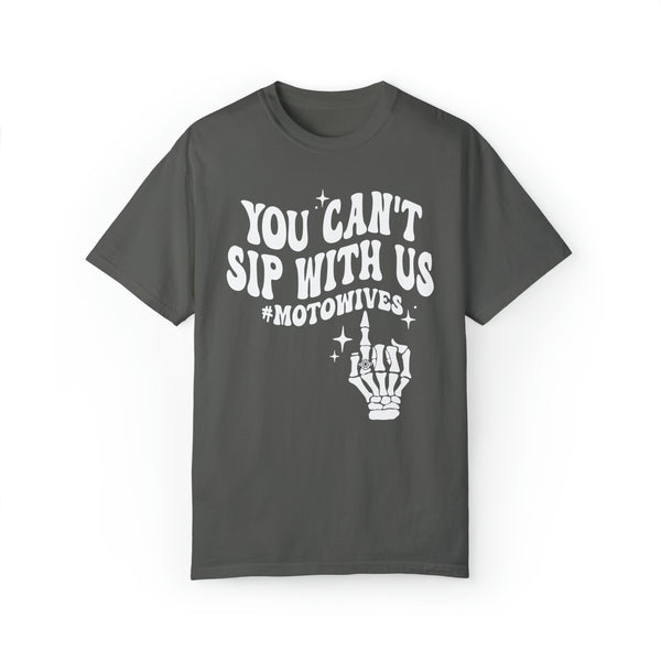 You Can't Sip with Us #motowives Adult Unisex Garment-Dyed T-shirt | Funny MX Motocross Moto Wife with Skeleton Hand Tee