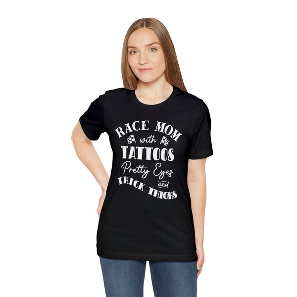 Race Mom With Tattoos Pretty Eyes and Thick Thighs Adult Unisex Jersey Short Sleeve Tee | Rad Race Mom T-Shirt