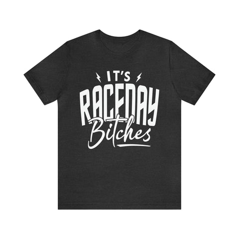 It's Raceday Bitches Adult Unisex Jersey Short Sleeve Tee | Funny Race Day Shirt
