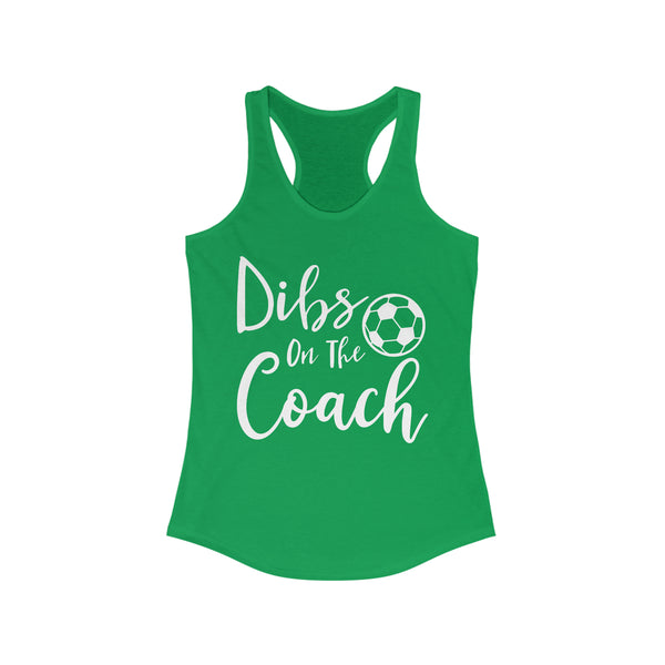 Dibs on the Coach Ladies Ideal Racerback Tank | Dibs on the Soccer Coach Tank | Soccer Coach's Wife Tank