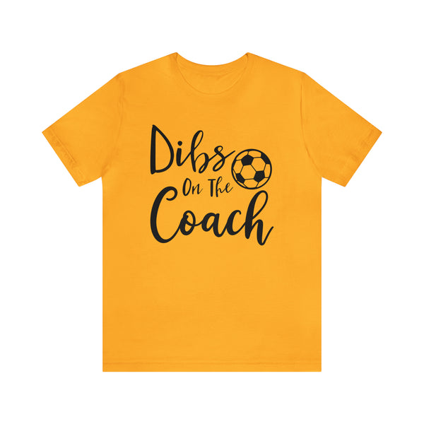 Dibs on the Coach Soccer Adult Unisex Jersey Short Sleeve Tee | Soccer Coach's Wife Shirts | Dibs on the Soccer Coach