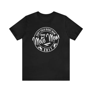 Can't Talk Right Now Doing Moto Mom Shit Adult Unisex Jersey Short Sleeve Tee | Funny Moto Mom Shirt