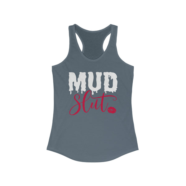 Ladies Mud Slut Ideal Racerback Tank | Ladies Fit Mud Slut Tank | Funny Ladies Muddin Getting Dirty SxS Off Road Riding Tank