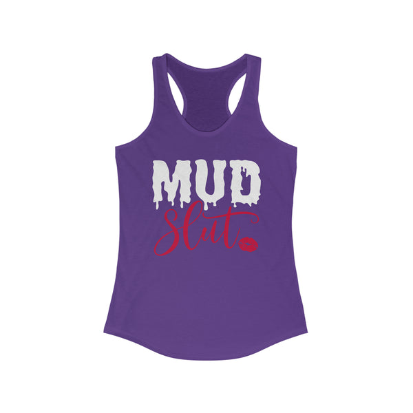 Ladies Mud Slut Ideal Racerback Tank | Ladies Fit Mud Slut Tank | Funny Ladies Muddin Getting Dirty SxS Off Road Riding Tank