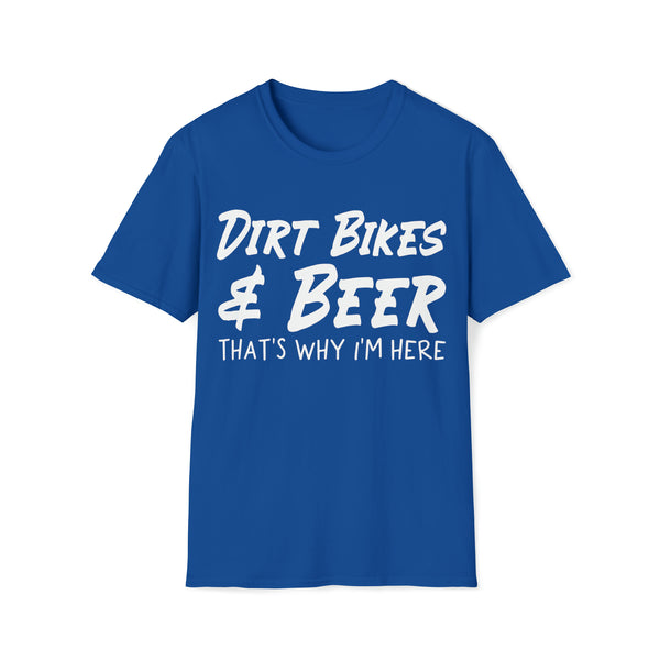 Dirt Bikes and Beer That's Why I'm Here Adult Unisex Softstyle T-Shirt | Rad Moto Dad Tee | MX SX Moto Dad Race Day Shirt