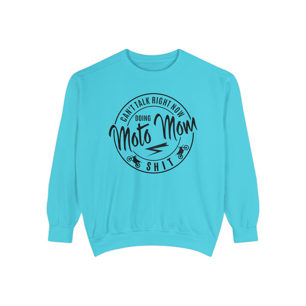 Can't Talk Right Now Doing Moto Mom Shit Unisex Garment-Dyed Sweatshirt | Funny Moto Mom Race Day Sweatshirt