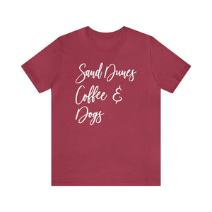 Sand Dunes Coffee and Dogs Adult Unisex Jersey Short Sleeve Tee | All I Need Sand Dunes Coffee and My Dog Shirt | Glamis Sand Dunes Camping Tee