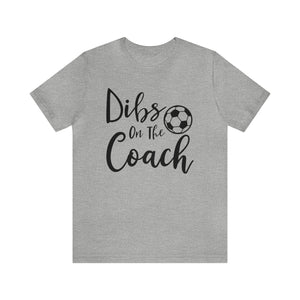 Dibs on the Coach Soccer Adult Unisex Jersey Short Sleeve Tee | Soccer Coach's Wife Shirts | Dibs on the Soccer Coach