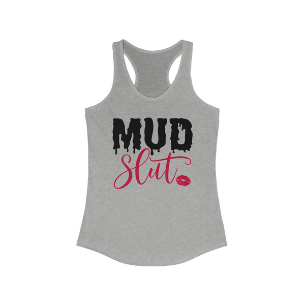 Ladies Mud Slut Ideal Racerback Tank | Ladies Fit Mud Slut Tank | Funny Ladies Muddin Getting Dirty SxS Off Road Riding Tank