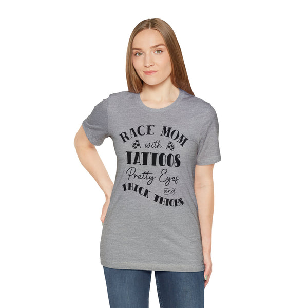 Race Mom With Tattoos Pretty Eyes and Thick Thighs Adult Unisex Jersey Short Sleeve Tee | Rad Race Mom T-Shirt