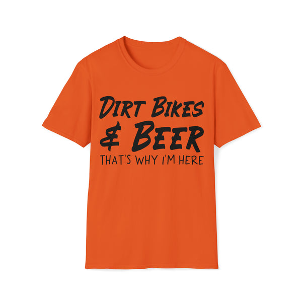 Dirt Bikes and Beer That's Why I'm Here Adult Unisex Softstyle T-Shirt | Rad Moto Dad Tee | MX SX Moto Dad Race Day Shirt