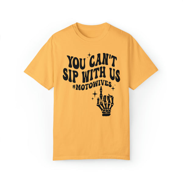 You Can't Sip with Us #motowives Adult Unisex Garment-Dyed T-shirt | Funny MX Motocross Moto Wife with Skeleton Hand Tee