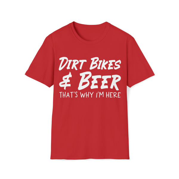 Dirt Bikes and Beer That's Why I'm Here Adult Unisex Softstyle T-Shirt | Rad Moto Dad Tee | MX SX Moto Dad Race Day Shirt