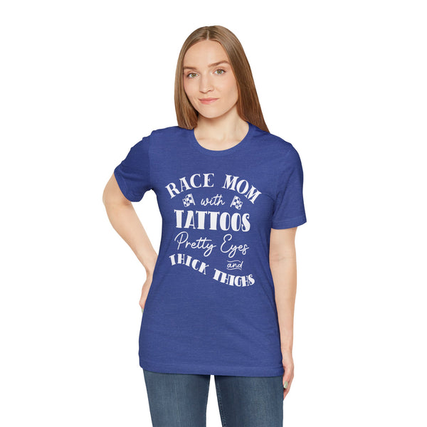 Race Mom With Tattoos Pretty Eyes and Thick Thighs Adult Unisex Jersey Short Sleeve Tee | Rad Race Mom T-Shirt