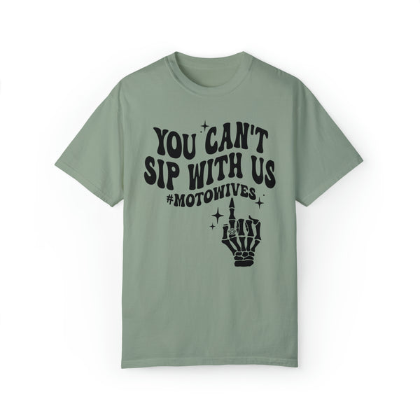 You Can't Sip with Us #motowives Adult Unisex Garment-Dyed T-shirt | Funny MX Motocross Moto Wife with Skeleton Hand Tee