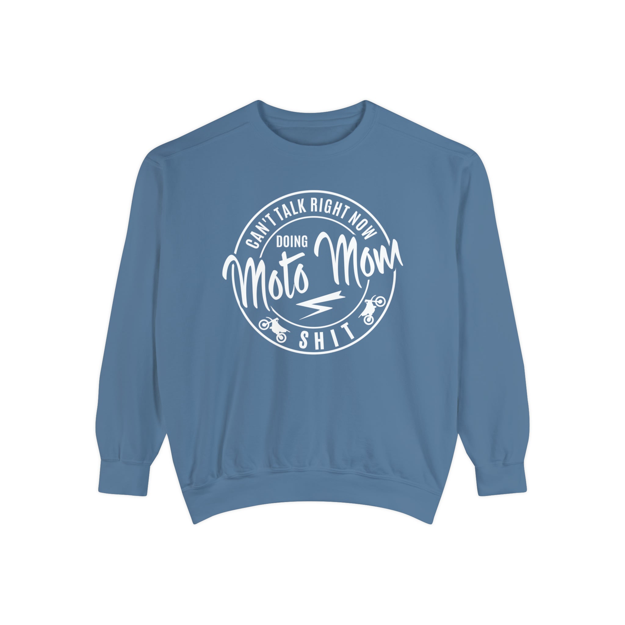 Can't Talk Right Now Doing Moto Mom Shit Unisex Garment-Dyed Sweatshirt | Funny Moto Mom Race Day Sweatshirt