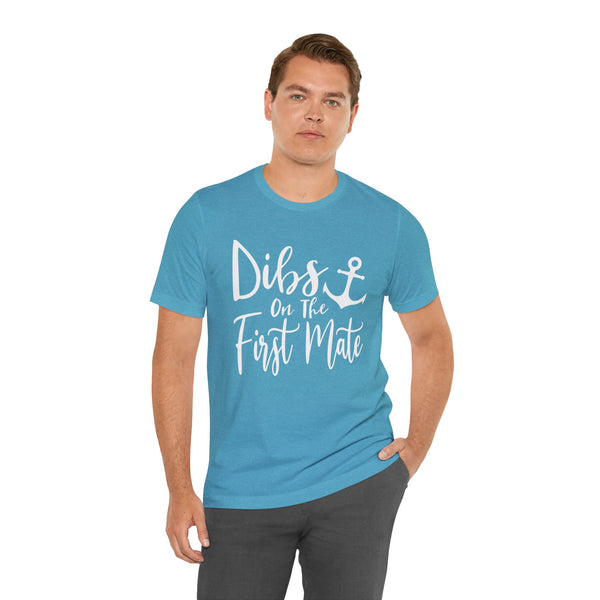 Dibs on the First Mate Adult Unisex Jersey Short Sleeve Tee | First Mate's Man Husband Hubby Boyfriend Wife Girlfriend Daughter T-Shirt