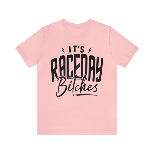 It's Raceday Bitches Adult Unisex Jersey Short Sleeve Tee | Funny Race Day Shirt