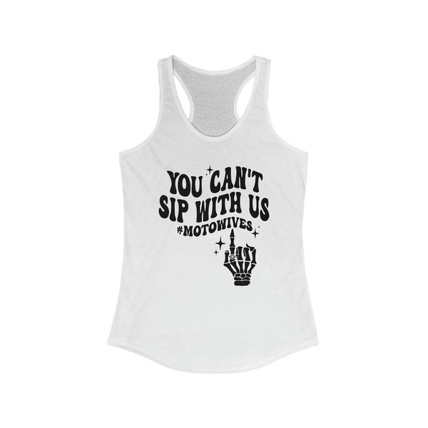 Ladies You Can't Sip With Us #motowives Ideal Racerback Tank | MX Motocross Moto Wife Race Day Racerback Tank Top