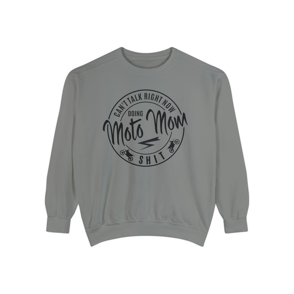 Can't Talk Right Now Doing Moto Mom Shit Unisex Garment-Dyed Sweatshirt | Funny Moto Mom Race Day Sweatshirt