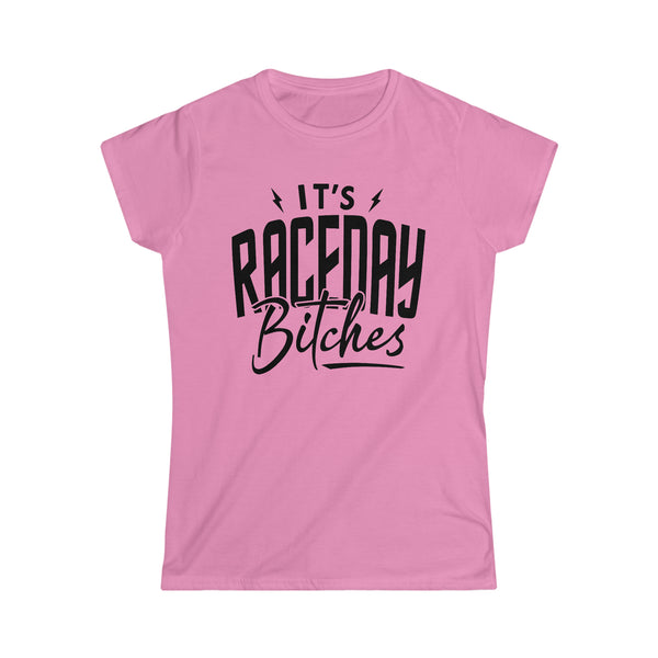 Ladies It's Raceday Bitches Softstyle Tee | Ladies Fit Race Day T-Shirt