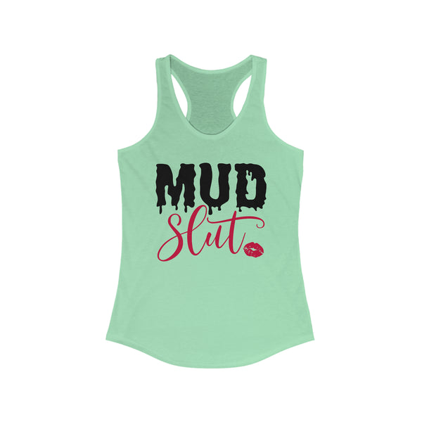 Ladies Mud Slut Ideal Racerback Tank | Ladies Fit Mud Slut Tank | Funny Ladies Muddin Getting Dirty SxS Off Road Riding Tank