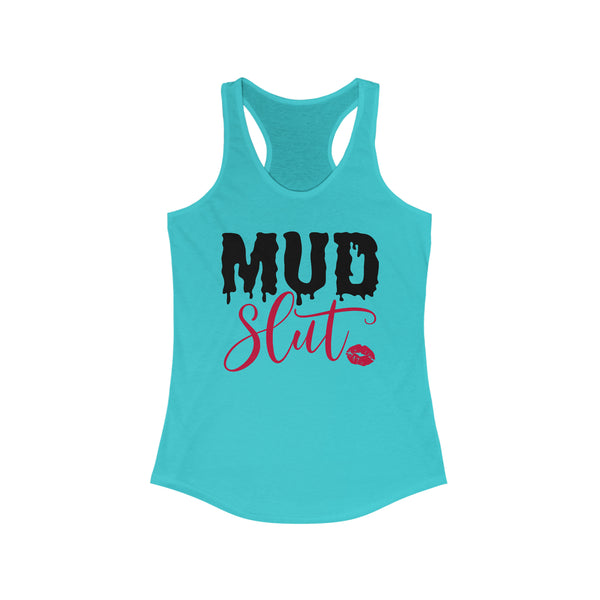 Ladies Mud Slut Ideal Racerback Tank | Ladies Fit Mud Slut Tank | Funny Ladies Muddin Getting Dirty SxS Off Road Riding Tank