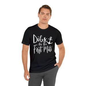 Dibs on the First Mate Adult Unisex Jersey Short Sleeve Tee | First Mate's Man Husband Hubby Boyfriend Wife Girlfriend Daughter T-Shirt