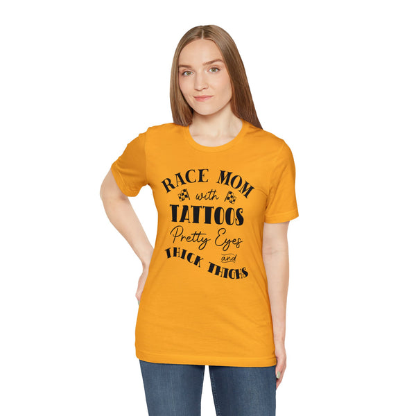 Race Mom With Tattoos Pretty Eyes and Thick Thighs Adult Unisex Jersey Short Sleeve Tee | Rad Race Mom T-Shirt