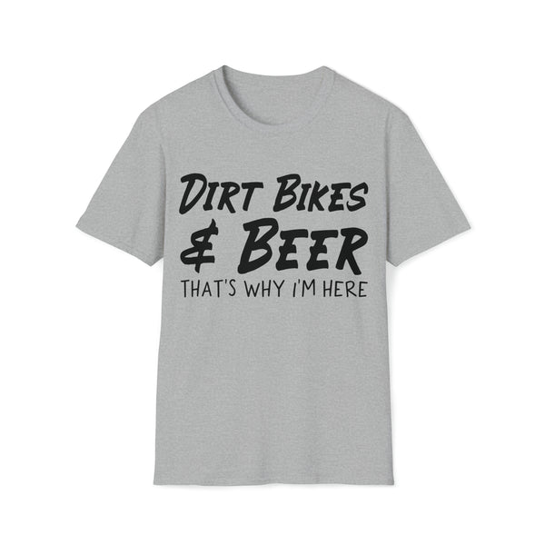 Dirt Bikes and Beer That's Why I'm Here Adult Unisex Softstyle T-Shirt | Rad Moto Dad Tee | MX SX Moto Dad Race Day Shirt