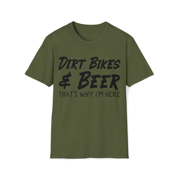 Dirt Bikes and Beer That's Why I'm Here Adult Unisex Softstyle T-Shirt | Rad Moto Dad Tee | MX SX Moto Dad Race Day Shirt