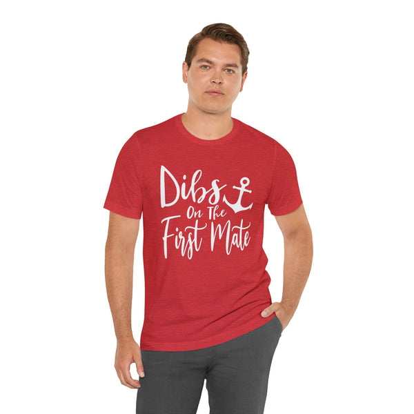 Dibs on the First Mate Adult Unisex Jersey Short Sleeve Tee | First Mate's Man Husband Hubby Boyfriend Wife Girlfriend Daughter T-Shirt