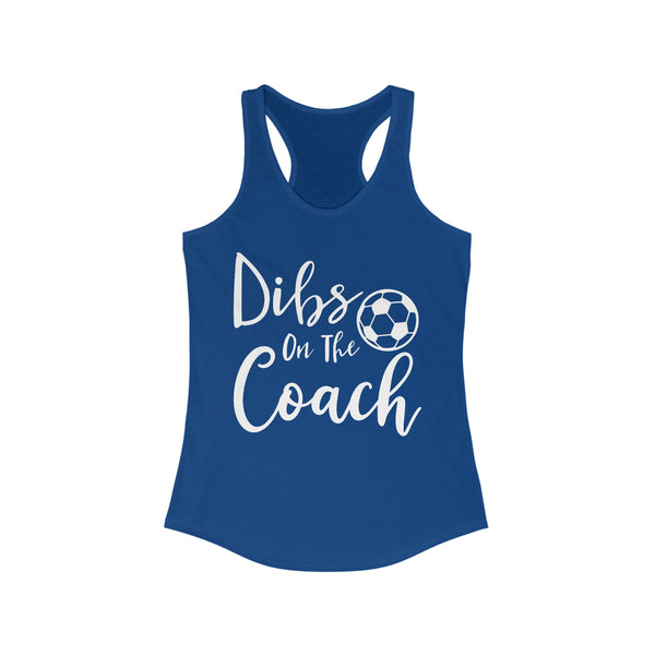 Dibs on the Coach Ladies Ideal Racerback Tank | Dibs on the Soccer Coach Tank | Soccer Coach's Wife Tank