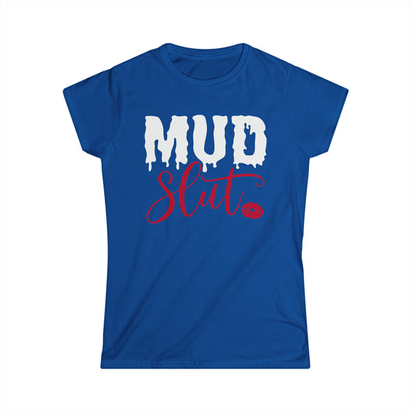 Ladies Mud Slut Softstyle Tee | Ladies Fit Mud Slut T-Shirt | Funny Ladies Muddin Getting Dirty SxS Off Road Riding Shirt