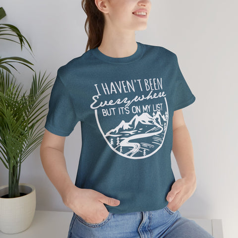 I Haven't Been Everywhere But It's On My List Adult Unisex Jersey Short Sleeve Tee | Adventure Hiking Travel T-Shirt