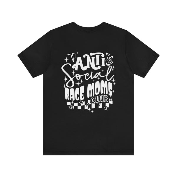 Anti Social Race Moms Club Front and Back Design Adult Unisex Jersey Short Sleeve Tee | Rad Race Mama Race Day Shirt