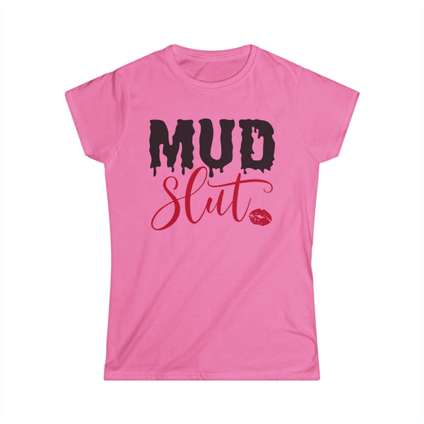 Ladies Mud Slut Softstyle Tee | Ladies Fit Mud Slut T-Shirt | Funny Ladies Muddin Getting Dirty SxS Off Road Riding Shirt