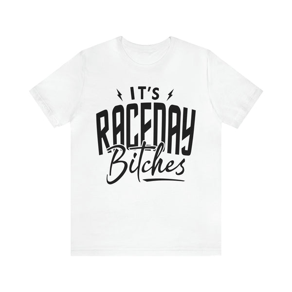 It's Raceday Bitches Adult Unisex Jersey Short Sleeve Tee | Funny Race Day Shirt