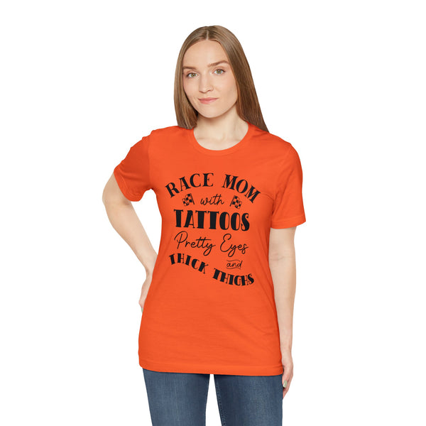 Race Mom With Tattoos Pretty Eyes and Thick Thighs Adult Unisex Jersey Short Sleeve Tee | Rad Race Mom T-Shirt