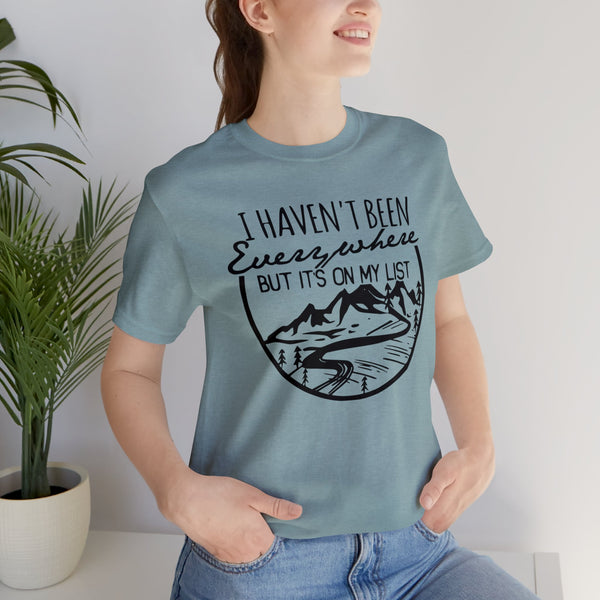 I Haven't Been Everywhere But It's On My List Adult Unisex Jersey Short Sleeve Tee | Adventure Hiking Travel T-Shirt