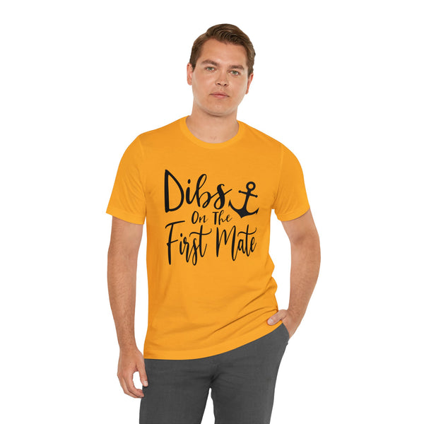 Dibs on the First Mate Adult Unisex Jersey Short Sleeve Tee | First Mate's Man Husband Hubby Boyfriend Wife Girlfriend Daughter T-Shirt