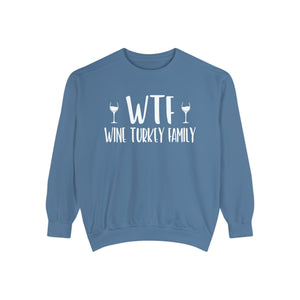 WTF Wine Turkey Family Unisex Garment-Dyed Sweatshirt | Funny Wine Drinkers Fall and Winter Sweatshirt | Thanksgiving Sweatshirt