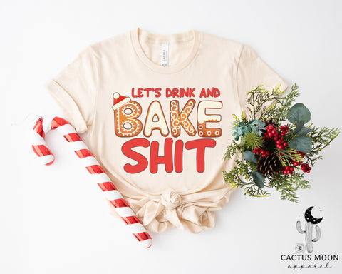 Let's Drink and Bake Shit Adult Unisex Jersey Short Sleeve Tee | Funny Christmas Shirt | Funny Drinking and Baking Christmas Holiday Shirt