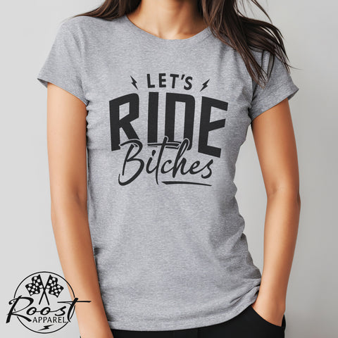 Ladies Let's Ride Bitches Softstyle Tee | Ladies Fit Ride Day T-Shirt | Ladies Riding Motorcycle SxS Off Road Shirt